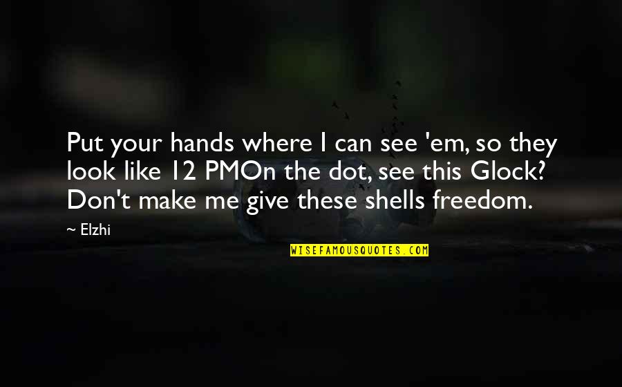 Gotshalls Building Quotes By Elzhi: Put your hands where I can see 'em,