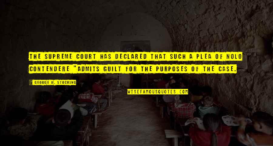 Gotsiy Quotes By George W. Stocking: The Supreme Court has declared that such a Gotsiy Quotes By George W. Stocking: The Supreme Court has declared that such a
