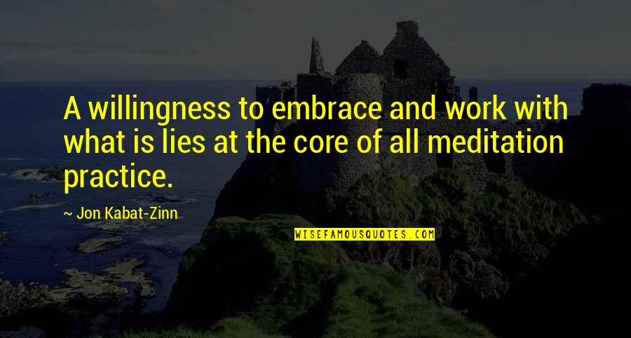 Gott Quotes By Jon Kabat-Zinn: A willingness to embrace and work with what