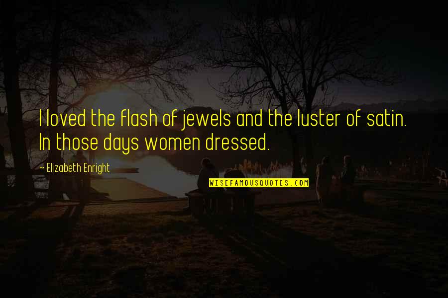 Gotta Be Somebody Quotes By Elizabeth Enright: I loved the flash of jewels and the