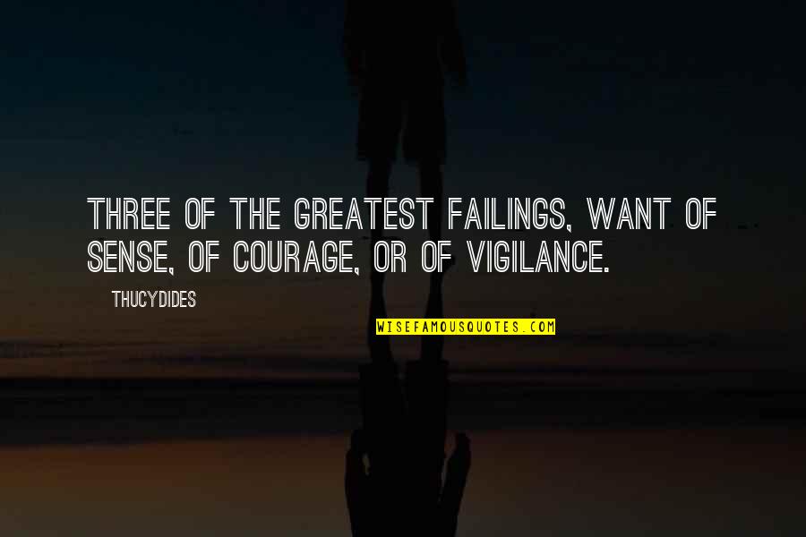 Gotta Clear My Head Quotes By Thucydides: Three of the greatest failings, want of sense,