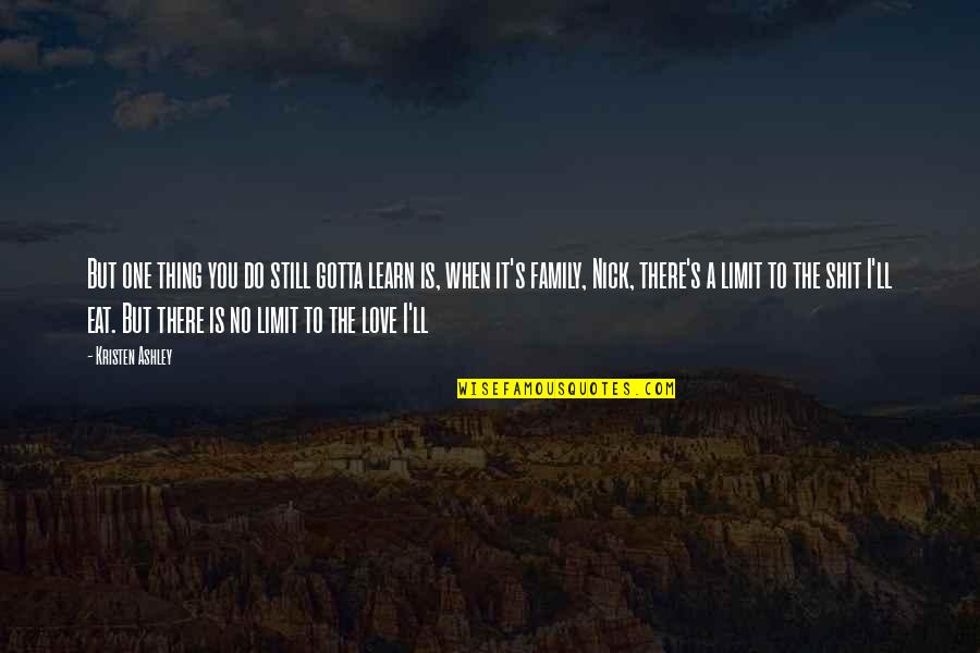 Gotta Do My Own Thing Quotes By Kristen Ashley: But one thing you do still gotta learn