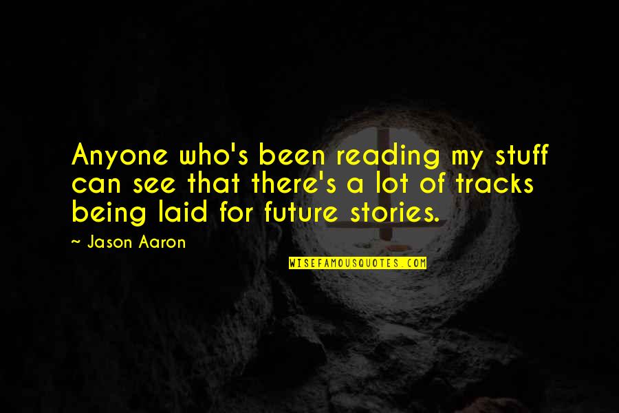 Gotta Keep Moving Forward Quotes By Jason Aaron: Anyone who's been reading my stuff can see