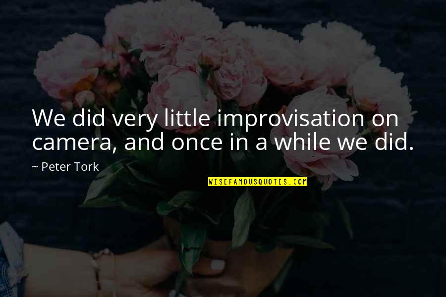 Gotta Keep Moving Forward Quotes By Peter Tork: We did very little improvisation on camera, and