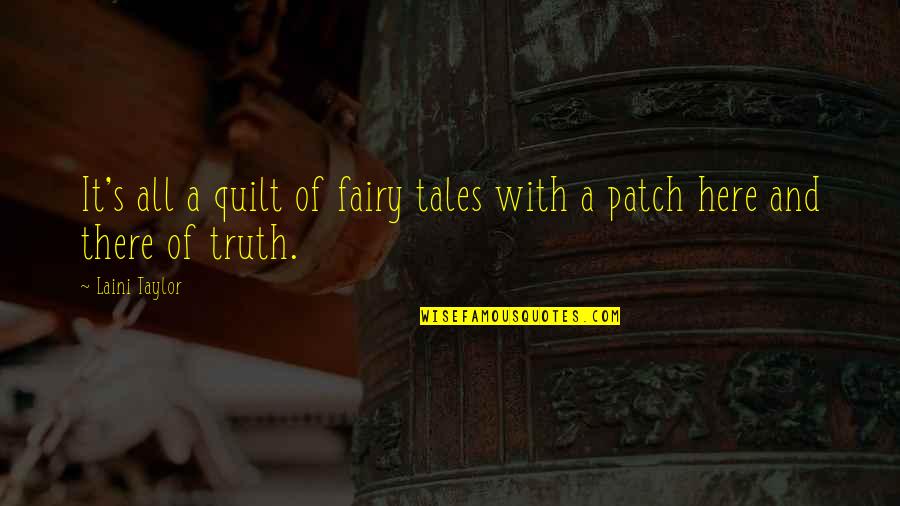 Gotta Keep Smiling Quotes By Laini Taylor: It's all a quilt of fairy tales with