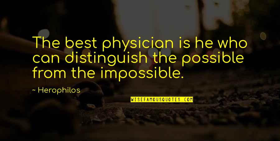 Gotta Stop Quotes By Herophilos: The best physician is he who can distinguish