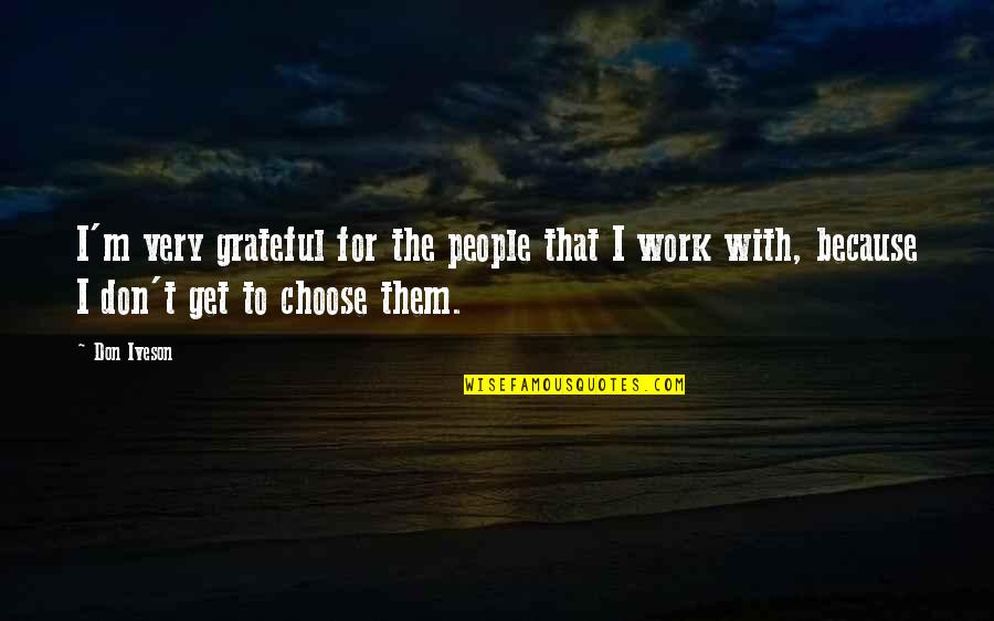 Gotta Take The Good With The Bad Quotes By Don Iveson: I'm very grateful for the people that I