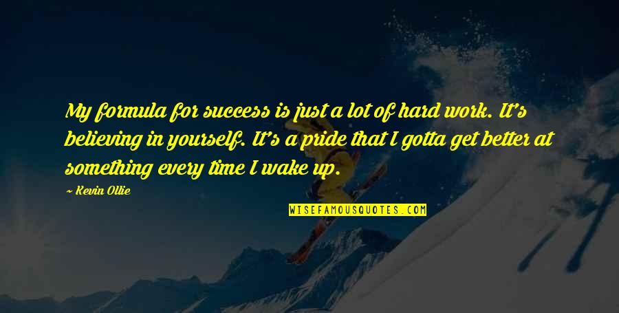 Gotta Work Quotes By Kevin Ollie: My formula for success is just a lot Gotta Work Quotes By Kevin Ollie: My formula for success is just a lot