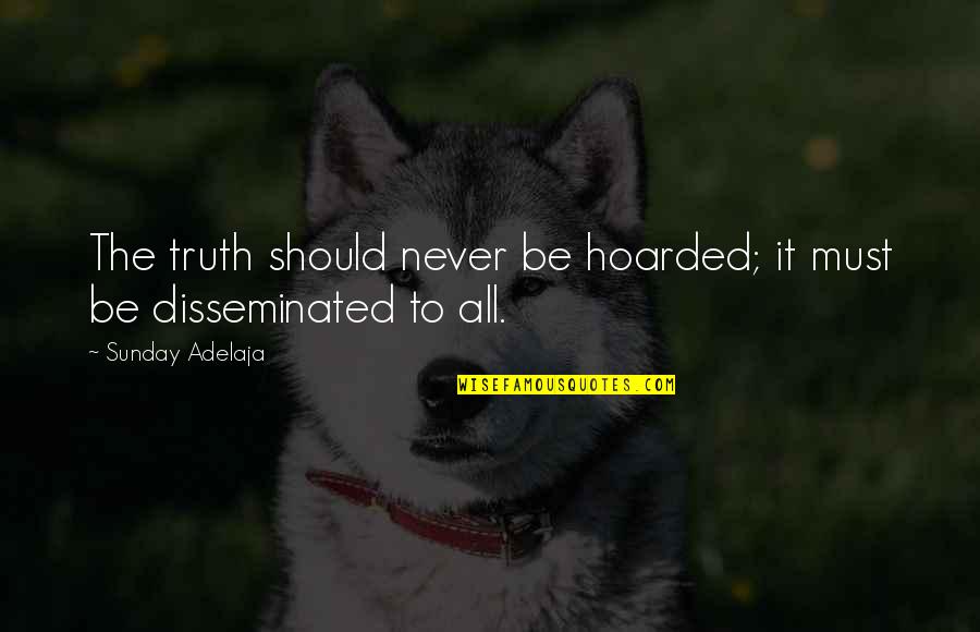 Gottesman Residential Real Estate Quotes By Sunday Adelaja: The truth should never be hoarded; it must