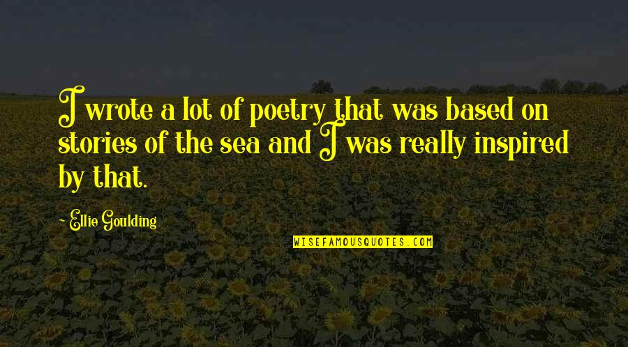 Gottfrid Svartholm Quotes By Ellie Goulding: I wrote a lot of poetry that was