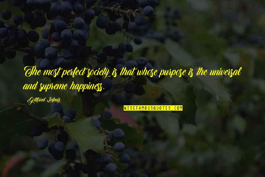 Gottfried Quotes By Gottfried Leibniz: The most perfect society is that whose purpose Gottfried Quotes By Gottfried Leibniz: The most perfect society is that whose purpose