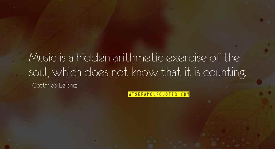 Gottfried Quotes By Gottfried Leibniz: Music is a hidden arithmetic exercise of the Gottfried Quotes By Gottfried Leibniz: Music is a hidden arithmetic exercise of the
