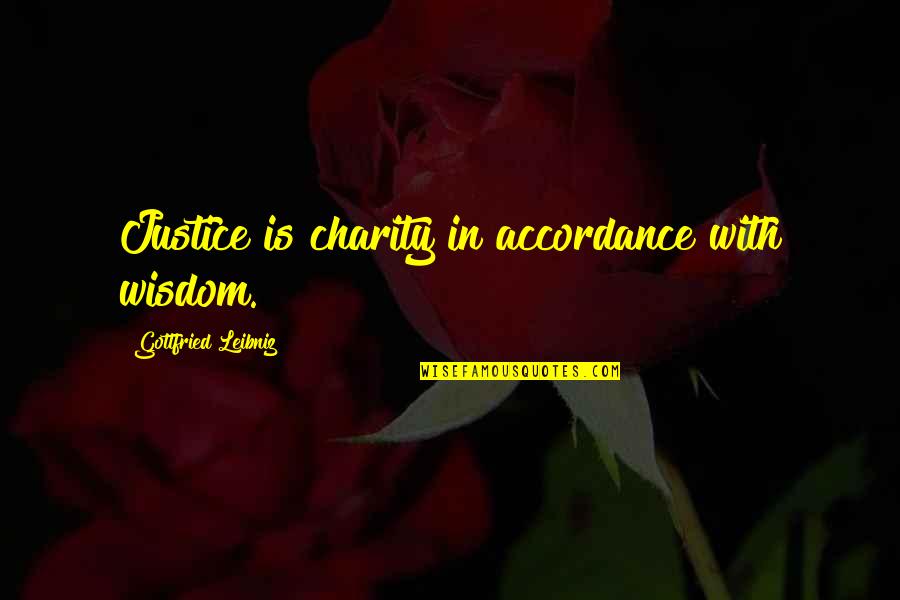 Gottfried Quotes By Gottfried Leibniz: Justice is charity in accordance with wisdom. Gottfried Quotes By Gottfried Leibniz: Justice is charity in accordance with wisdom.