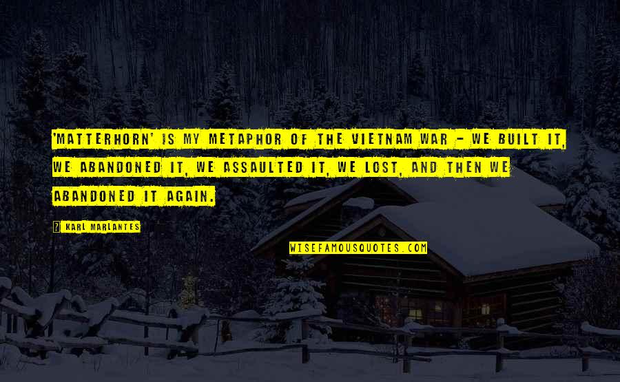 Gotthelf Heinrich Quotes By Karl Marlantes: 'Matterhorn' is my metaphor of the Vietnam War Gotthelf Heinrich Quotes By Karl Marlantes: 'Matterhorn' is my metaphor of the Vietnam War
