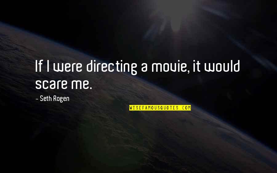 Gotthelf Heinrich Quotes By Seth Rogen: If I were directing a movie, it would Gotthelf Heinrich Quotes By Seth Rogen: If I were directing a movie, it would