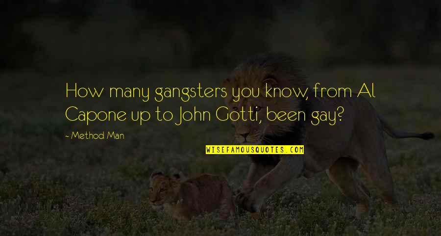 Gotti Quotes By Method Man: How many gangsters you know, from Al Capone