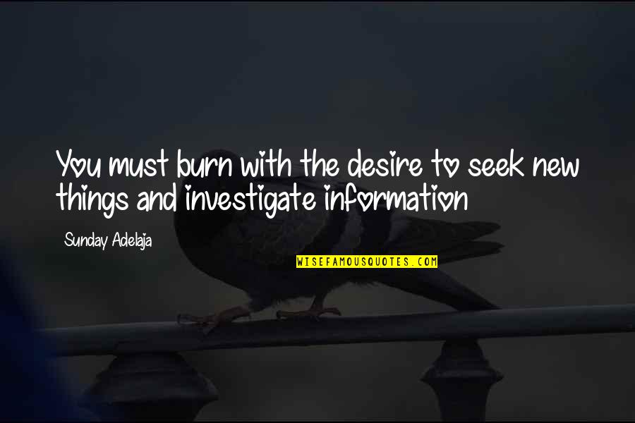 Gottschalk Souvenir Quotes By Sunday Adelaja: You must burn with the desire to seek