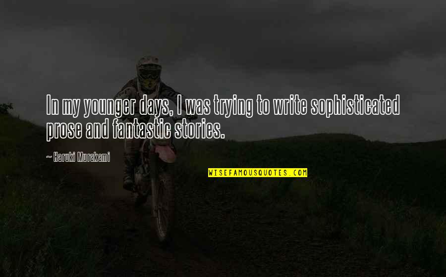 Gotz Aly Quotes By Haruki Murakami: In my younger days, I was trying to Gotz Aly Quotes By Haruki Murakami: In my younger days, I was trying to