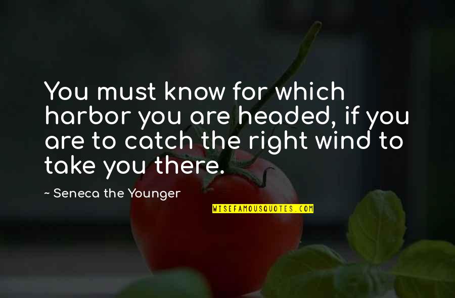 Gouaches Quotes By Seneca The Younger: You must know for which harbor you are