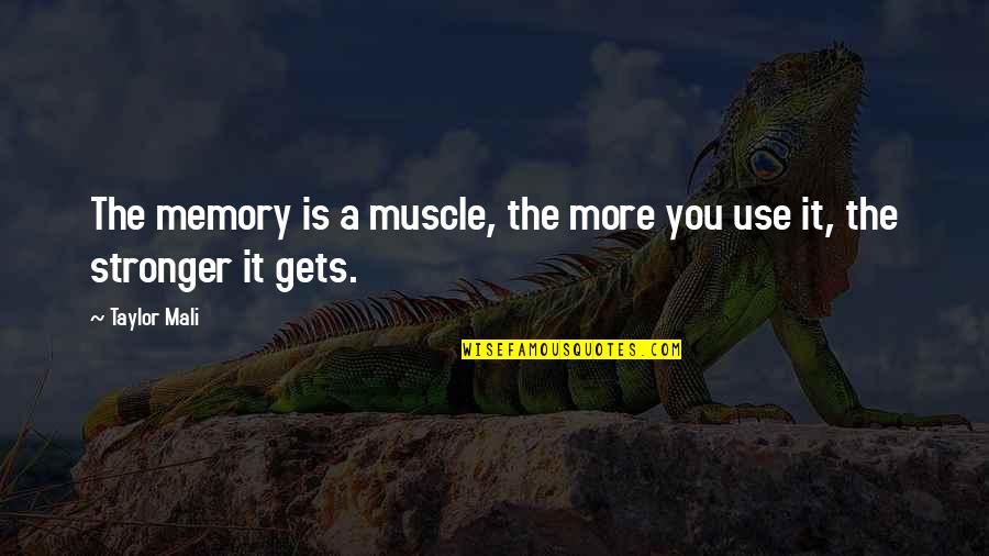Gouch Quotes By Taylor Mali: The memory is a muscle, the more you