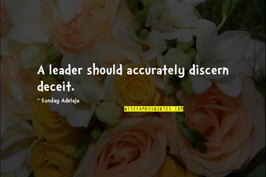 Goudreault Farm Quotes By Sunday Adelaja: A leader should accurately discern deceit. Goudreault Farm Quotes By Sunday Adelaja: A leader should accurately discern deceit.