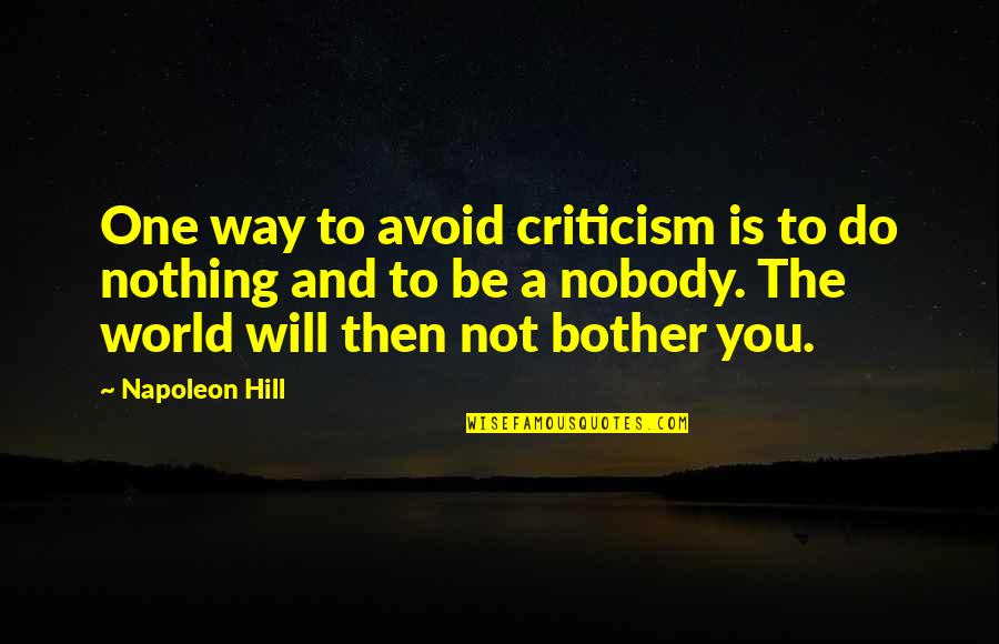 Goudsmit Videos Quotes By Napoleon Hill: One way to avoid criticism is to do