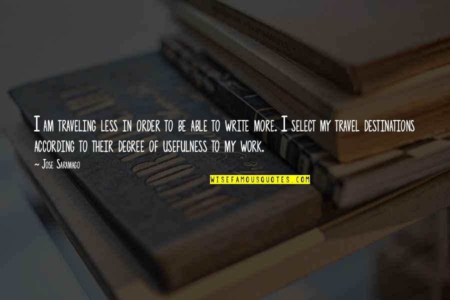 Goudy Stout Quotes By Jose Saramago: I am traveling less in order to be