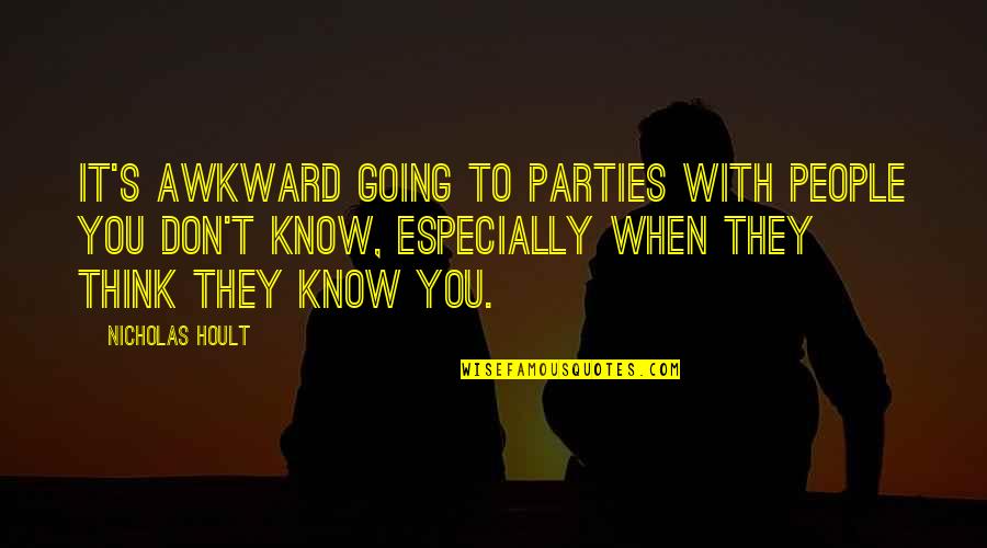 Gough Whitlam Inspirational Quotes By Nicholas Hoult: It's awkward going to parties with people you