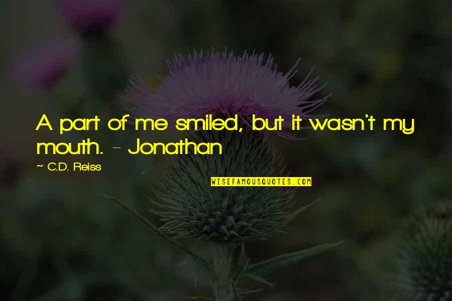 Gough Whitlam Quote Quotes By C.D. Reiss: A part of me smiled, but it wasn't