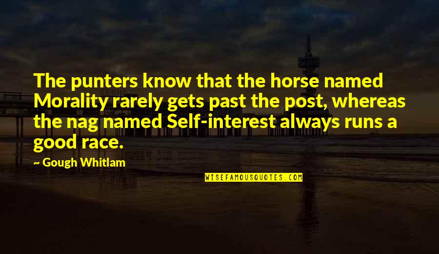 Gough's Quotes By Gough Whitlam: The punters know that the horse named Morality
