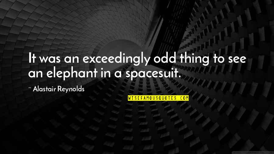 Gouiran Beaute Quotes By Alastair Reynolds: It was an exceedingly odd thing to see Gouiran Beaute Quotes By Alastair Reynolds: It was an exceedingly odd thing to see