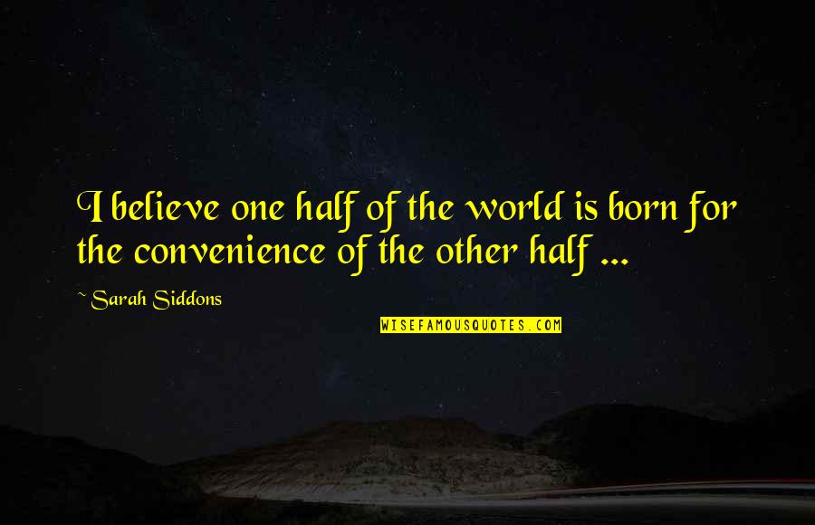 Goujon Recipe Quotes By Sarah Siddons: I believe one half of the world is