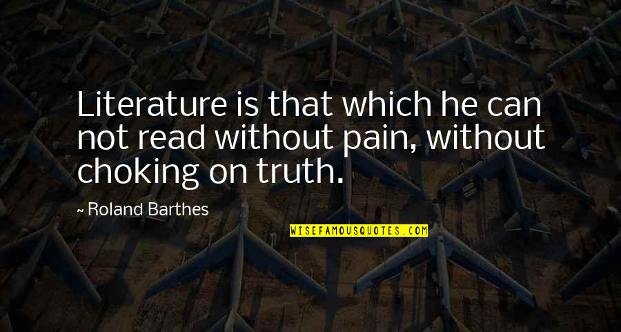 Gouldings Quotes By Roland Barthes: Literature is that which he can not read
