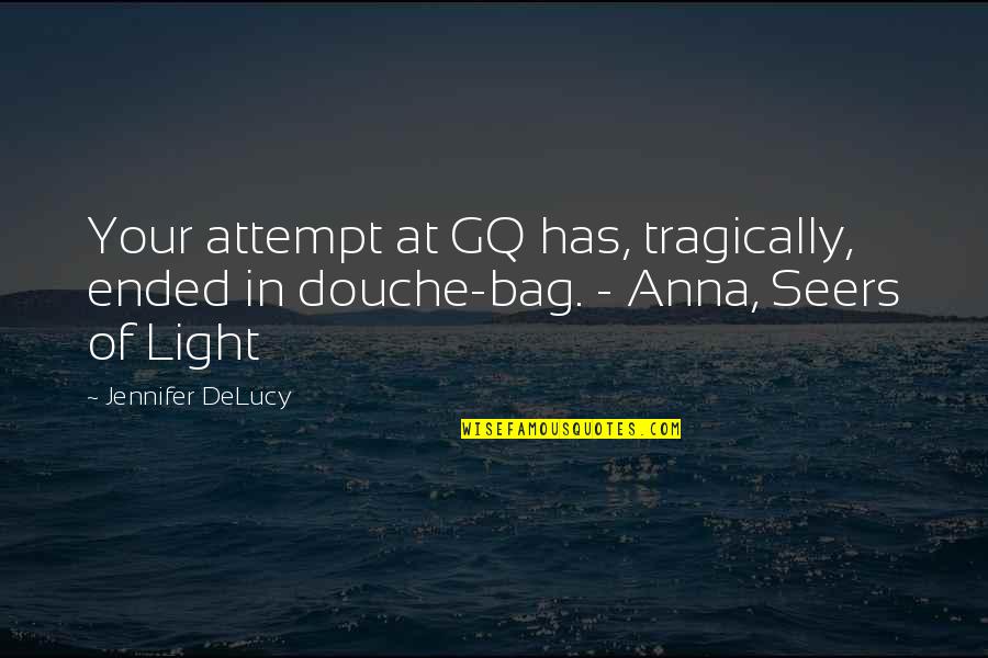 Gouldman Pond Quotes By Jennifer DeLucy: Your attempt at GQ has, tragically, ended in