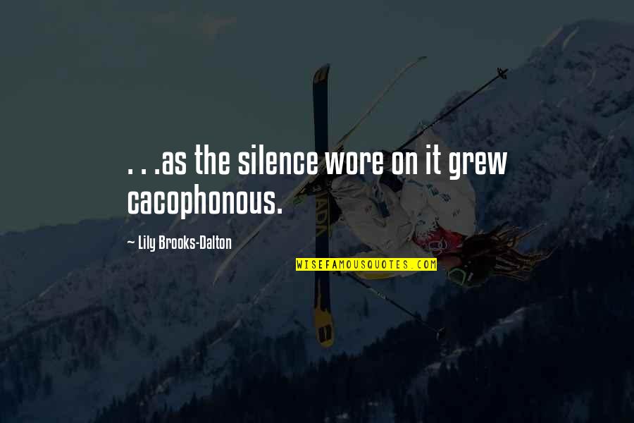 Goulian Barr Quotes By Lily Brooks-Dalton: . . .as the silence wore on it Goulian Barr Quotes By Lily Brooks-Dalton: . . .as the silence wore on it