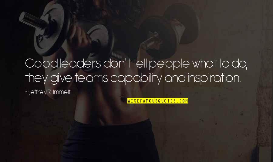 Goumara Quotes By Jeffrey R. Immelt: Good leaders don't tell people what to do, Goumara Quotes By Jeffrey R. Immelt: Good leaders don't tell people what to do,