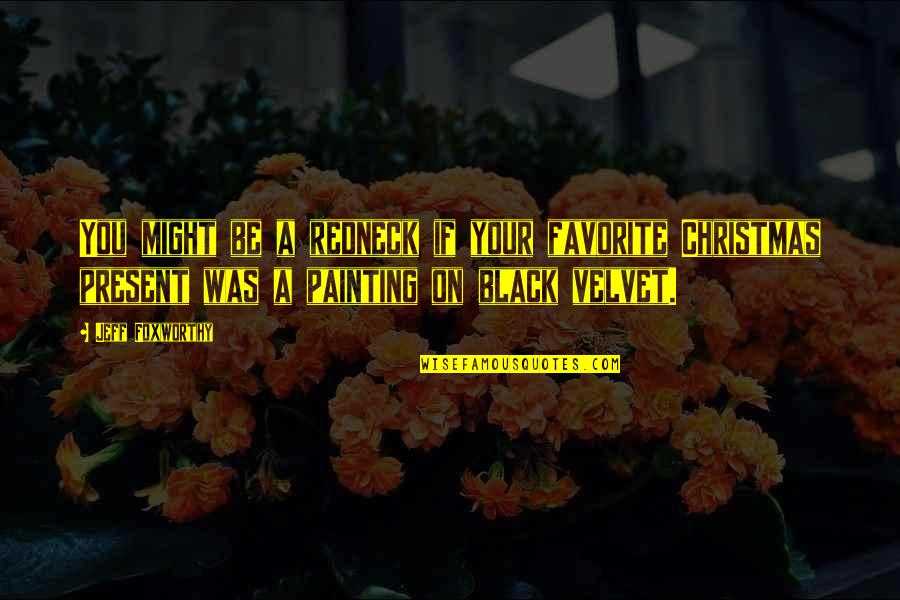 Goumarcolor Quotes By Jeff Foxworthy: You might be a redneck if your favorite Goumarcolor Quotes By Jeff Foxworthy: You might be a redneck if your favorite