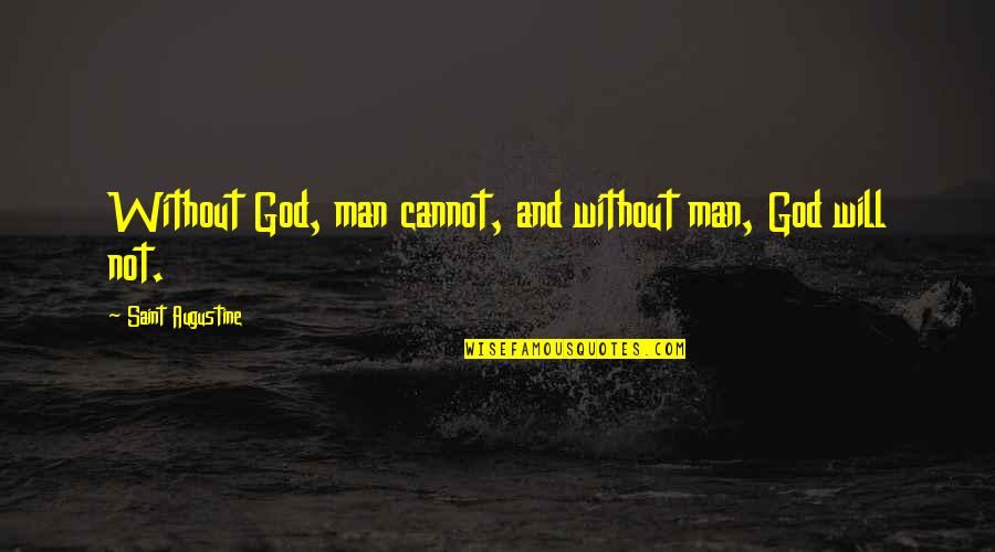 Goumarcolor Quotes By Saint Augustine: Without God, man cannot, and without man, God Goumarcolor Quotes By Saint Augustine: Without God, man cannot, and without man, God