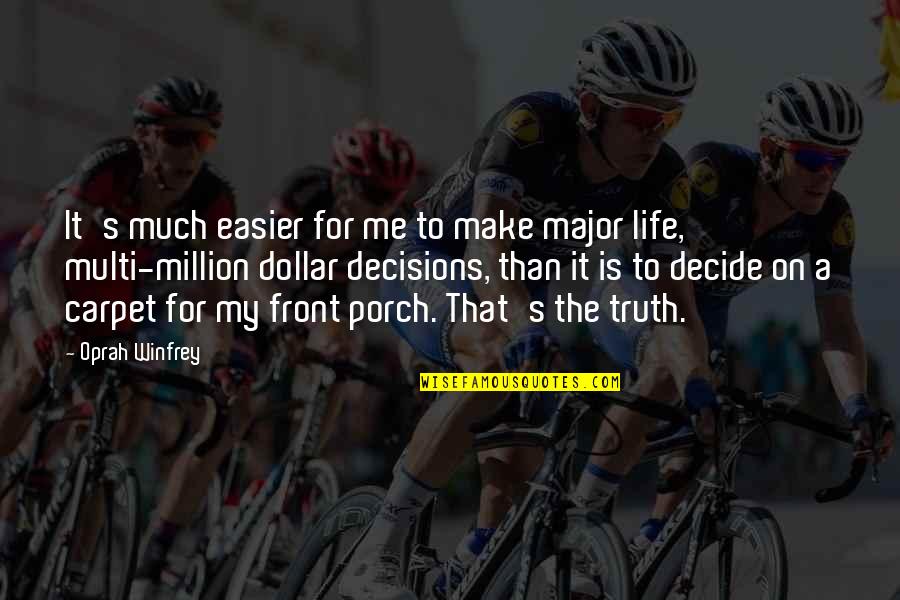 Goumard Quotes By Oprah Winfrey: It's much easier for me to make major Goumard Quotes By Oprah Winfrey: It's much easier for me to make major