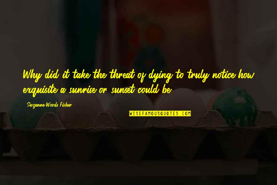 Gounder Death Quotes By Suzanne Woods Fisher: Why did it take the threat of dying Gounder Death Quotes By Suzanne Woods Fisher: Why did it take the threat of dying