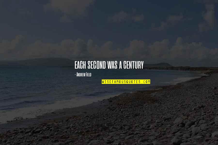 Gounod Opera Quotes By Andrew Field: each second was a century Gounod Opera Quotes By Andrew Field: each second was a century
