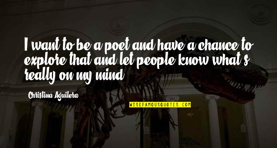 Gourab Sarkar Quotes By Christina Aguilera: I want to be a poet and have Gourab Sarkar Quotes By Christina Aguilera: I want to be a poet and have