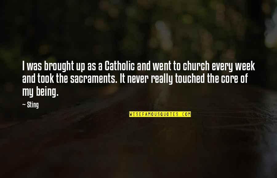 Gouras And Amis Quotes By Sting: I was brought up as a Catholic and
