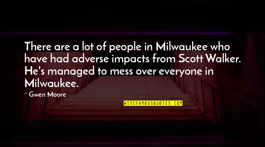 Gourlay Coat Quotes By Gwen Moore: There are a lot of people in Milwaukee