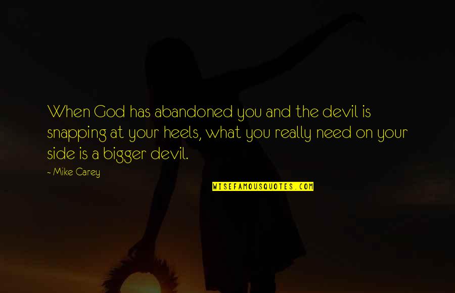 Gourlay Coat Quotes By Mike Carey: When God has abandoned you and the devil