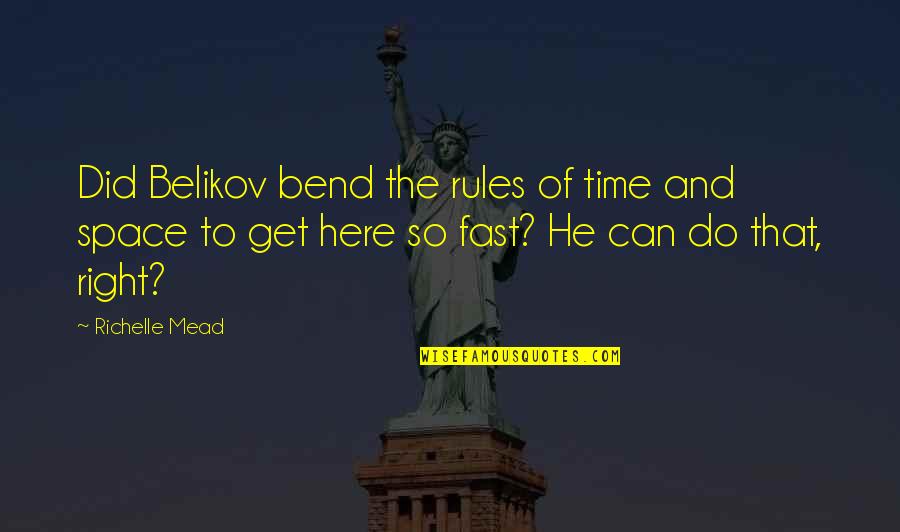 Gourmet Rhapsody Quotes By Richelle Mead: Did Belikov bend the rules of time and