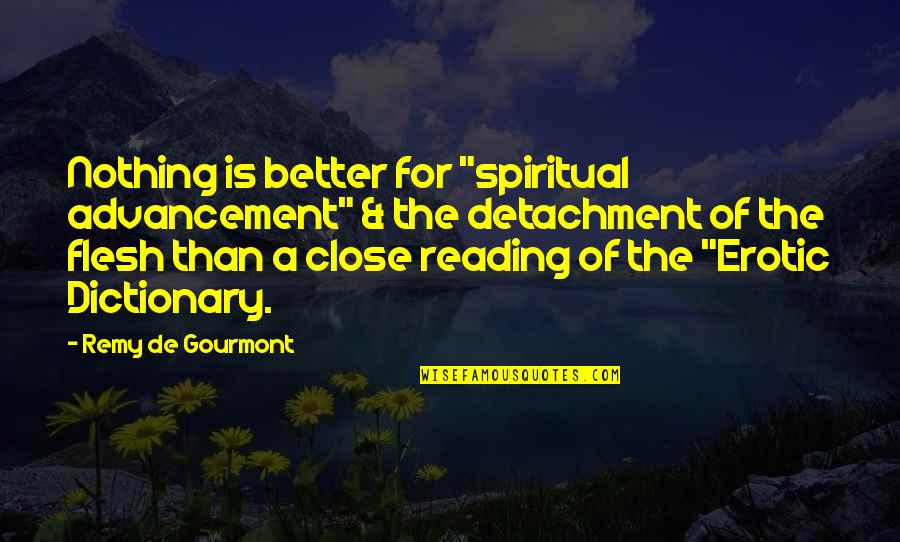 Gourmont Quotes By Remy De Gourmont: Nothing is better for "spiritual advancement" & the