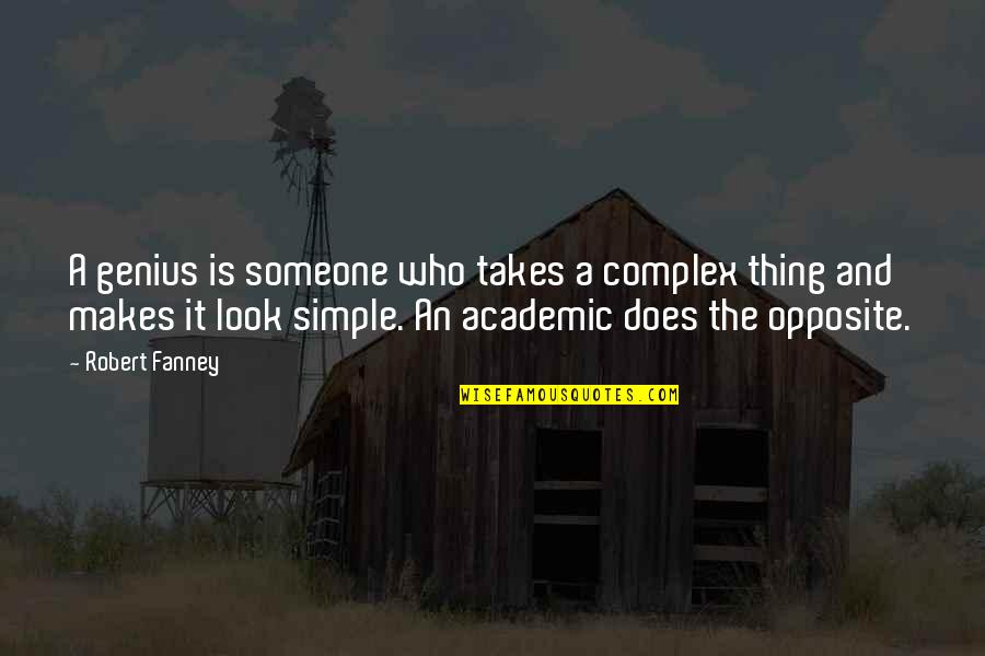 Gousgounis Juana Quotes By Robert Fanney: A genius is someone who takes a complex Gousgounis Juana Quotes By Robert Fanney: A genius is someone who takes a complex