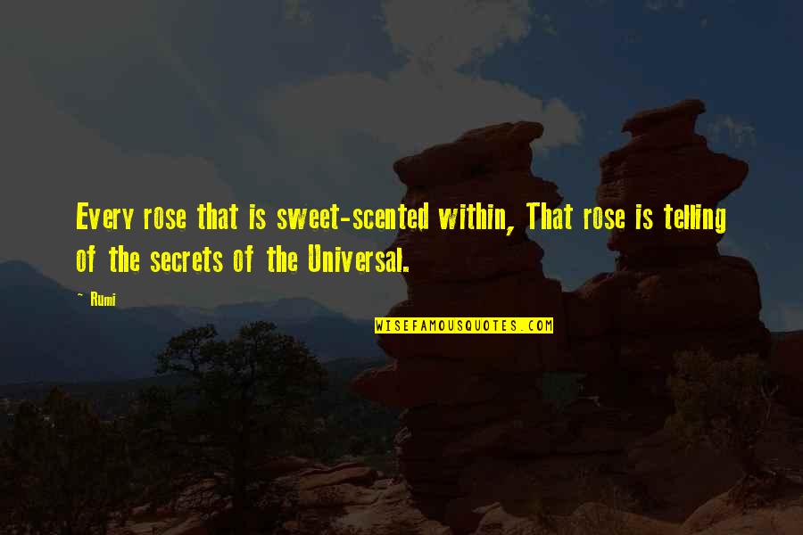 Goussard Quotes By Rumi: Every rose that is sweet-scented within, That rose Goussard Quotes By Rumi: Every rose that is sweet-scented within, That rose