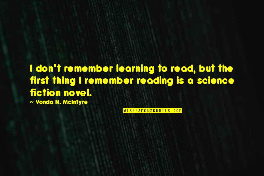 Gouting Quotes By Vonda N. McIntyre: I don't remember learning to read, but the